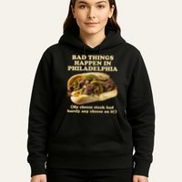 Bad Things Happen In Philadelphia  Hoodie