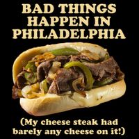 Bad Things Happen In Philadelphia  T-Shirt