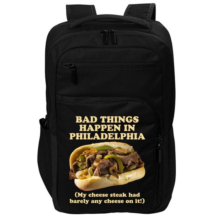 Bad Things Happen In Philadelphia  Impact Tech Backpack