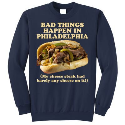 Bad Things Happen In Philadelphia  Sweatshirt