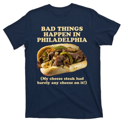 Bad Things Happen In Philadelphia  T-Shirt