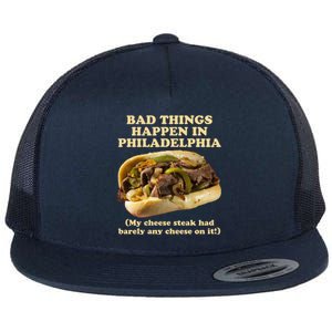 Bad Things Happen In Philadelphia  Flat Bill Trucker Hat