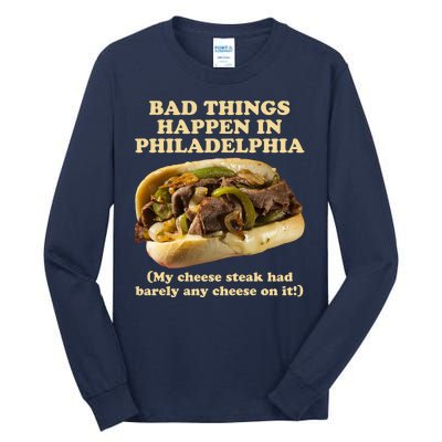 Bad Things Happen In Philadelphia  Tall Long Sleeve T-Shirt