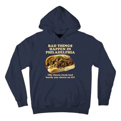 Bad Things Happen In Philadelphia  Tall Hoodie