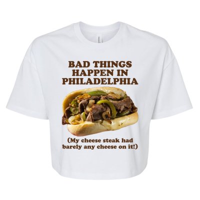 Bad Things Happen In Philadelphia  Bella+Canvas Jersey Crop Tee