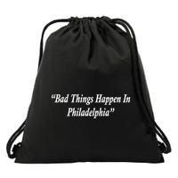Bad Things Happen In Philadelphia Funny Drawstring Bag