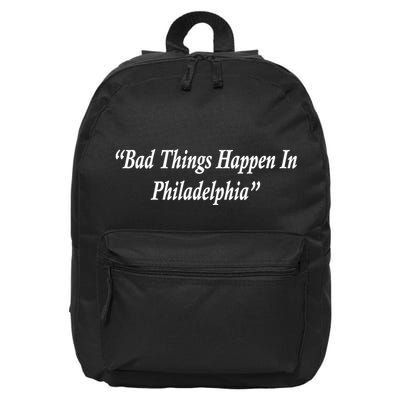 Bad Things Happen In Philadelphia Funny 16 in Basic Backpack
