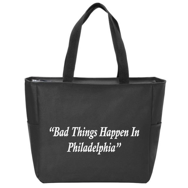Bad Things Happen In Philadelphia Funny Zip Tote Bag