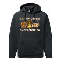 Bad Things Happen in Philadelphia Pretzel Liberty Bell Cheesesteak Performance Fleece Hoodie