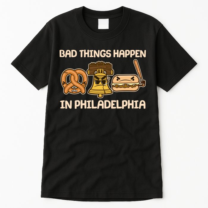 Bad Things Happen in Philadelphia Pretzel Liberty Bell Cheesesteak Tall T-Shirt