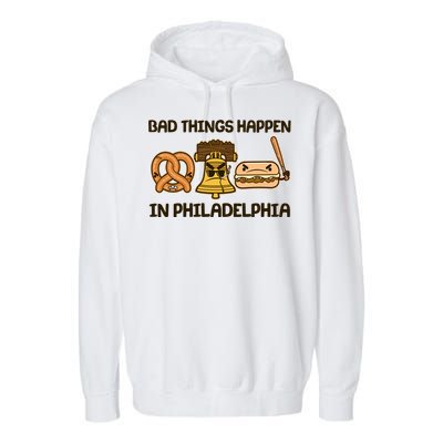 Bad Things Happen in Philadelphia Pretzel Liberty Bell Cheesesteak Garment-Dyed Fleece Hoodie