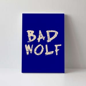 Bad Wolf Canvas