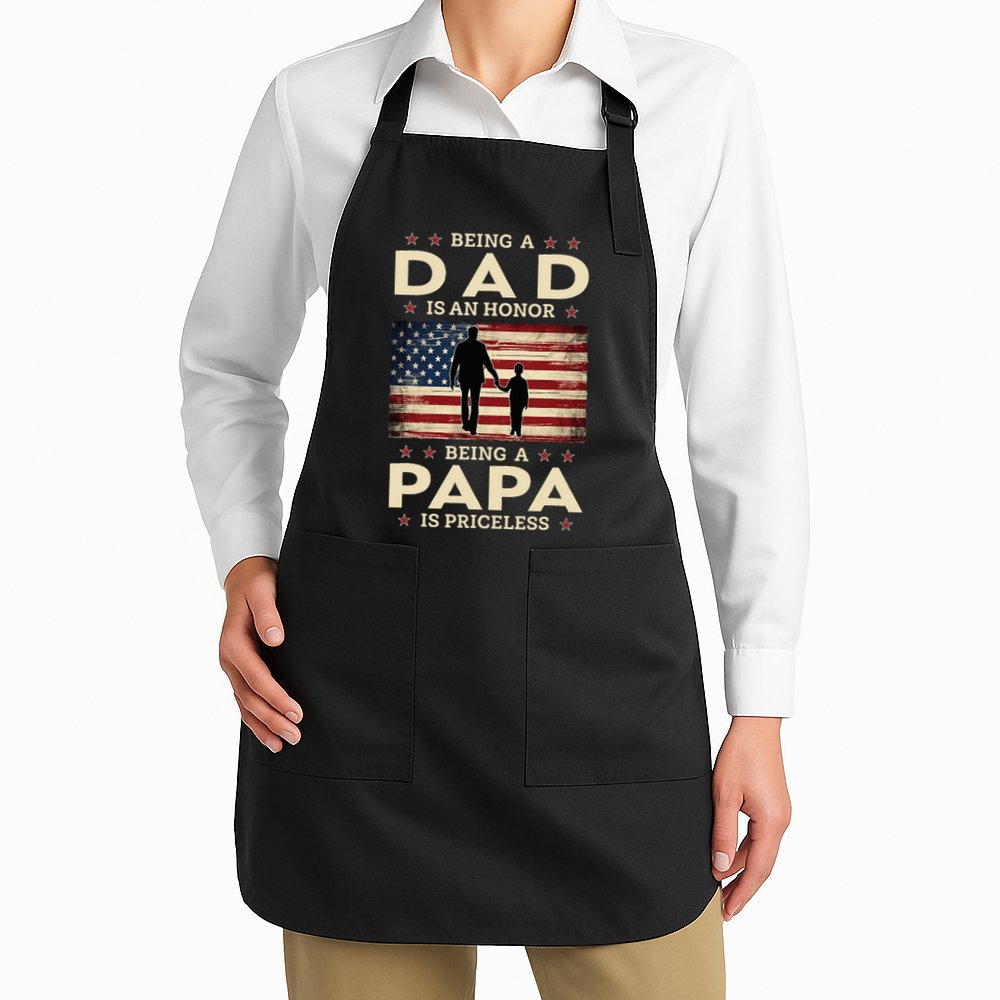 Being A Dad Is An Honor Being A Papa Is Priceless Apron