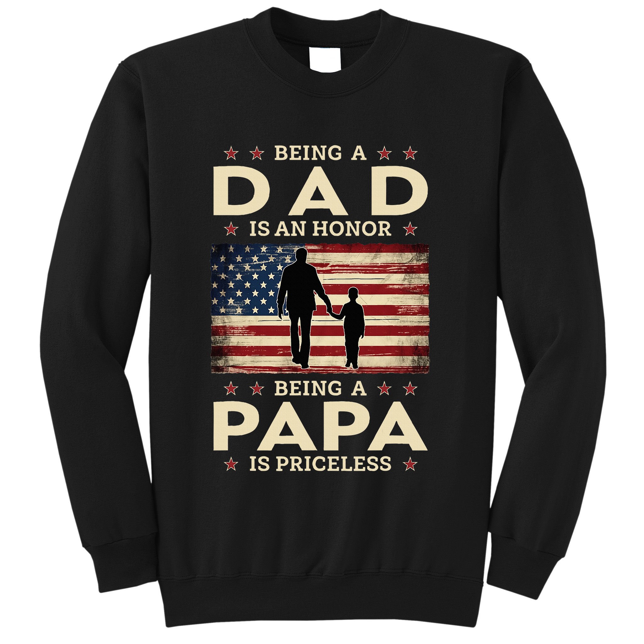 Being A Dad Is An Honor Being A Papa Is Priceless Sweatshirt