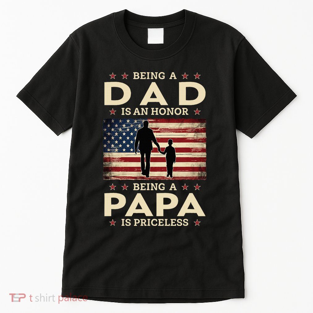 Being A Dad Is An Honor Being A Papa Is Priceless Tall T-Shirt