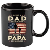 Being A Dad Is An Honor Being A Papa Is Priceless 11oz C Handle Ceramic Mug