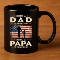 Being A Dad Is An Honor Being A Papa Is Priceless 11oz C Handle Ceramic Mug