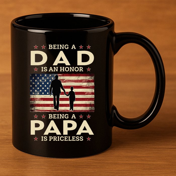 Being A Dad Is An Honor Being A Papa Is Priceless 11oz C Handle Ceramic Mug