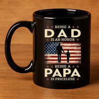 Being A Dad Is An Honor Being A Papa Is Priceless 11oz C Handle Ceramic Mug