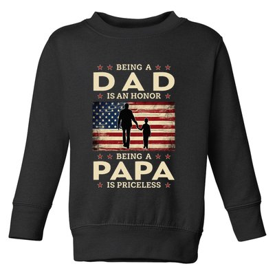 Being A Dad Is An Honor Being A Papa Is Priceless Toddler Sweatshirt
