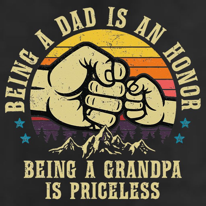Being A Dad Is An Honor Being A Grandpa Is Priceless Cool Comfort Performance Bucket Hat