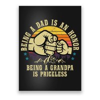 Being A Dad Is An Honor Being A Grandpa Is Priceless Poster
