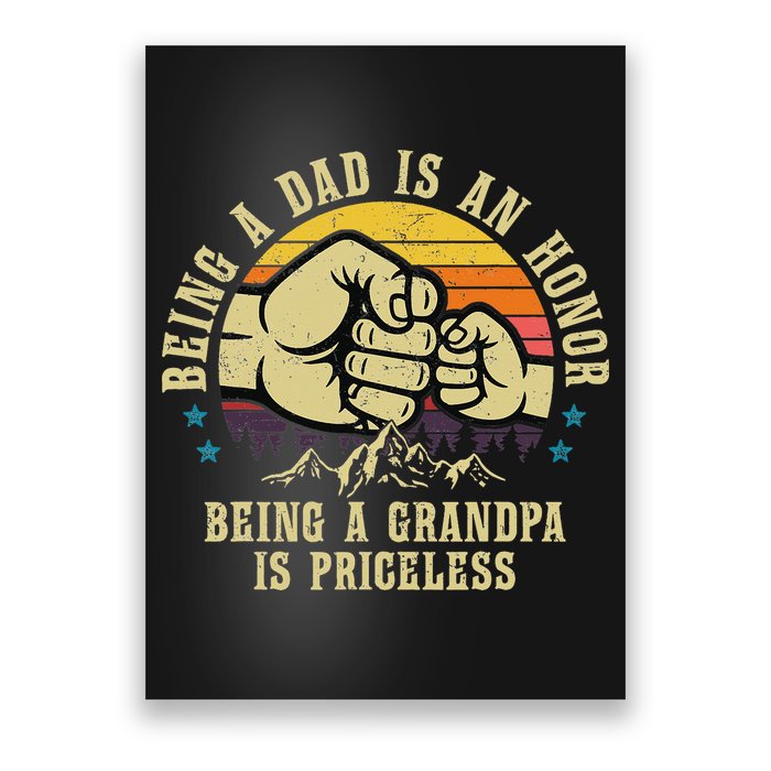 Being A Dad Is An Honor Being A Grandpa Is Priceless Poster
