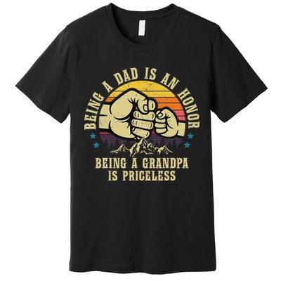 Being A Dad Is An Honor Being A Grandpa Is Priceless Premium T-Shirt