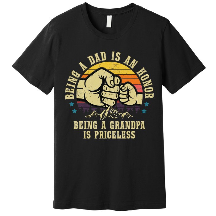 Being A Dad Is An Honor Being A Grandpa Is Priceless Premium T-Shirt
