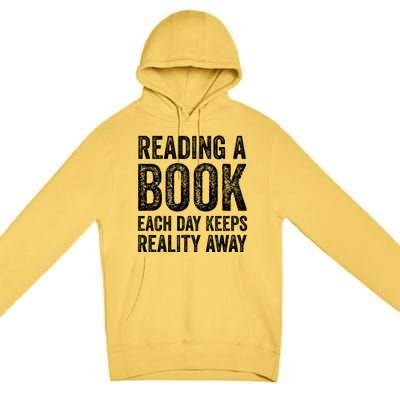 Book A Day Keeps Reality Away Avid Book Reader Gift Premium Pullover Hoodie