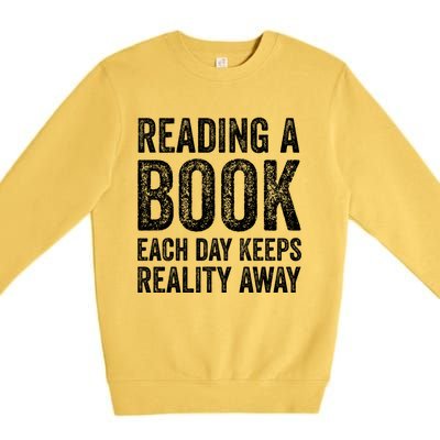 Book A Day Keeps Reality Away Avid Book Reader Gift Premium Crewneck Sweatshirt