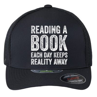 Book A Day Keeps Reality Away Avid Book Reader Gift Flexfit Unipanel Trucker Cap