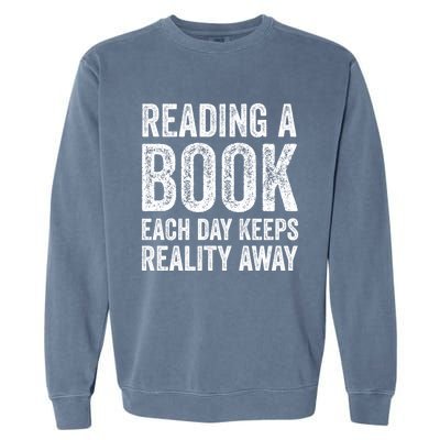 Book A Day Keeps Reality Away Avid Book Reader Gift Garment-Dyed Sweatshirt