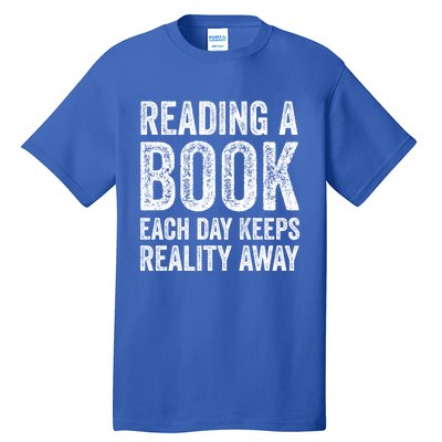 Book A Day Keeps Reality Away Avid Book Reader Gift Tall T-Shirt