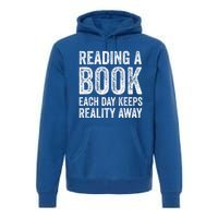 Book A Day Keeps Reality Away Avid Book Reader Gift Premium Hoodie