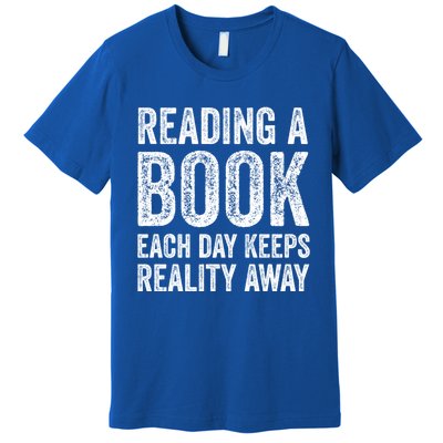 Book A Day Keeps Reality Away Avid Book Reader Gift Premium T-Shirt