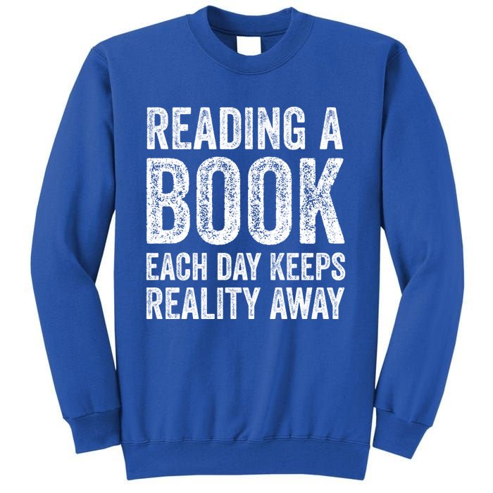 Book A Day Keeps Reality Away Avid Book Reader Gift Tall Sweatshirt