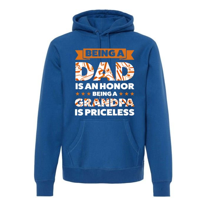 Being A Dad Is An Honor Being A Grandpa Family Gift Premium Hoodie