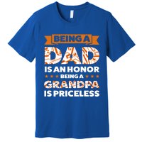 Being A Dad Is An Honor Being A Grandpa Family Gift Premium T-Shirt