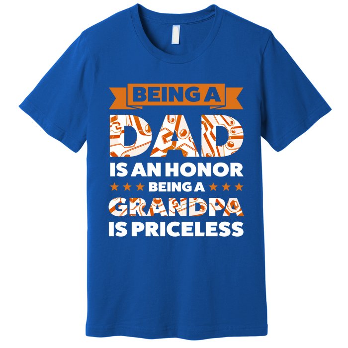 Being A Dad Is An Honor Being A Grandpa Family Gift Premium T-Shirt