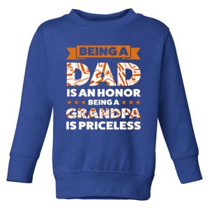 Being A Dad Is An Honor Being A Grandpa Family Gift Toddler Sweatshirt