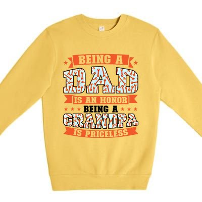 Being A Dad Is An Honor Being A Grandpa Graddad Gift Premium Crewneck Sweatshirt