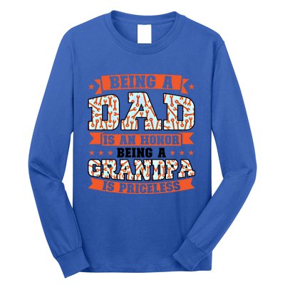 Being A Dad Is An Honor Being A Grandpa Graddad Gift Long Sleeve Shirt