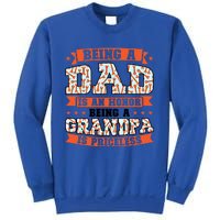 Being A Dad Is An Honor Being A Grandpa Graddad Gift Sweatshirt