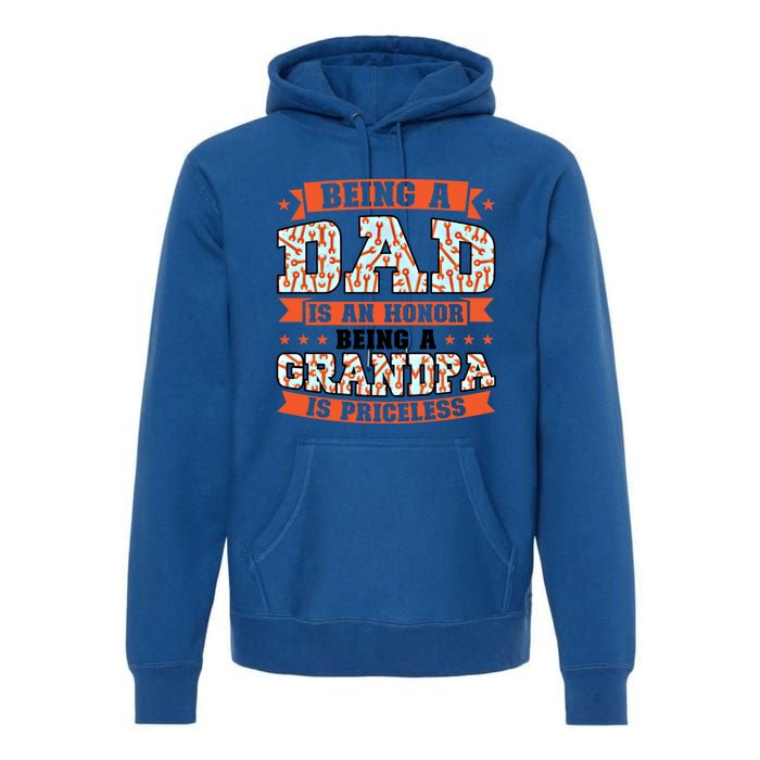 Being A Dad Is An Honor Being A Grandpa Graddad Gift Premium Hoodie