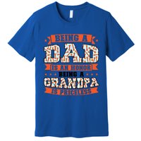 Being A Dad Is An Honor Being A Grandpa Graddad Gift Premium T-Shirt