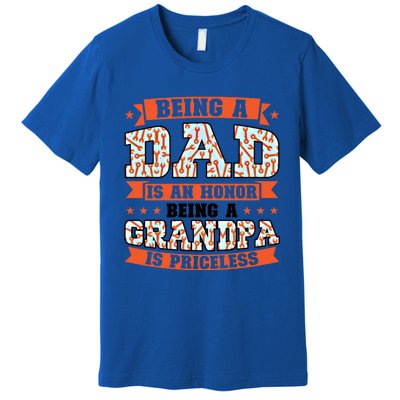 Being A Dad Is An Honor Being A Grandpa Graddad Gift Premium T-Shirt