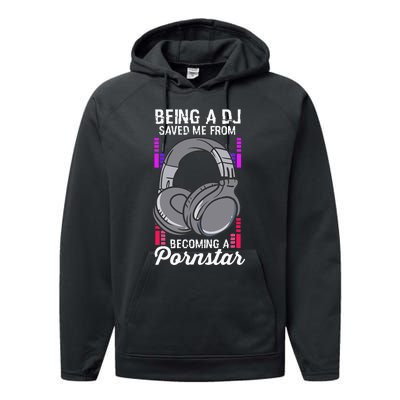 Being A DJ Saved Me From Becoming A Pornstar Disc Jockey Performance Fleece Hoodie