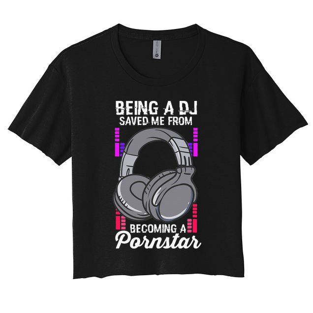 Being A DJ Saved Me From Becoming A Pornstar Disc Jockey Crop Top