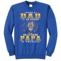 Being A Dad Is An Honor Being A Papa Is Priceless Dad Bod Great Gift Tall Sweatshirt